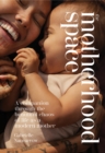 The Motherhood Space : A Companion Through the Beautiful Chaos of Life as a Modern Mother - Book