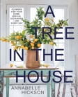 A Tree in the House : Flowers for Your Home, Special Occasions and Every Day - Book