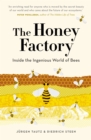 The Honey Factory : Inside the Ingenious World of Bees - eBook