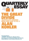 The Great Divide : Australia's Housing Mess and How to Fix It; Quarterly Essay 92 - eBook