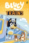 Bluey: Trains : An Illustrated Chapter Book - eBook