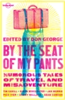Lonely Planet By the Seat of My Pants - eBook