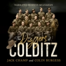 The Diggers of Colditz : The classic Australian POW story about escape from the inescapable - eAudiobook