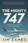 The Mighty 747 : Australia's Queen of the Skies - Book