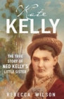 Kate Kelly : The true story of Ned Kelly's little sister - Book