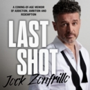 Last Shot : A coming-of-age memoir of addiction, ambition and redemption - eAudiobook