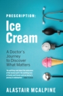 Prescription: Ice Cream : A Doctor's Journey to Discover What Matters - eBook