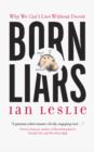 Born Liars : Why We Can't Live Without Deceit - eBook