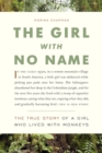 The Girl With No Name : The True Story of a Girl Who Lived with Monkeys - eBook