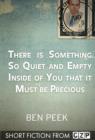 There Is Something So Quiet and Empty Inside of You That It Must Be Precious : Short Story - eBook