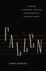 Fallen : A Trauma, a Marriage, and the Transformative Power of Music - eBook