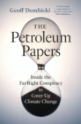 The Petroleum Papers : Inside the Far-Right Conspiracy to Cover Up Climate Change - Book