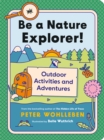 Be a Nature Explorer! : Outdoor Activities and Adventures - Book