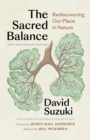 The Sacred Balance, 25th anniversary edition : Rediscovering Our Place in Nature - Book
