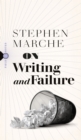 On Writing and Failure : Or, On the Peculiar Perseverance Required to Endure the Life of a Writer - eBook