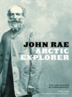 John Rae, Arctic Explorer : The Unfinished Autobiography - Book