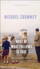 Most of What Follows is True : Places Imagined and Real - eBook