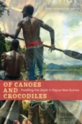 Of Canoes and Crocodiles : Paddling the Sepik in Papua New Guinea - Book