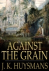 Against the Grain : A rebours - eBook