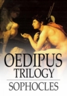Oedipus Trilogy : Oedipus the King, Oedipus at Colonus & Antigone - eBook