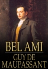 Bel Ami : The History of a Scoundrel - eBook