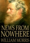 News from Nowhere : Or an Epoch of Rest, Being Some Chapters from a Utopian Romance - eBook