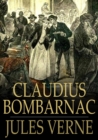 Claudius Bombarnac : The Adventures of a Special Correspondent - eBook