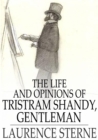 The Life and Opinions of Tristram Shandy, Gentleman : Volumes I - IV - eBook