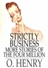 Strictly Business : More Stories of the Four Million - eBook