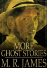 More Ghost Stories : Ghost Stories of an Antiquary, Part II - eBook