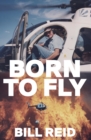 Born to Fly : Three Generations of Kiwi Helicopter Pilots - eBook