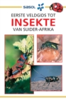 Sasol Eerste Veldgids tot Insekte van Suider-Afrika - eBook