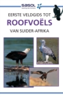 Sasol Eerste Veldgids tot Roofvoels van Suider-Afrika - eBook