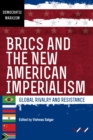 BRICS and the New American Imperialism : Global rivalry and resistance - eBook