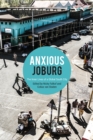 Anxious Joburg : The inner lives of a global South city - eBook