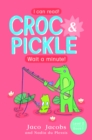 Croc & Pickle Level 2 Book 1 : Wait a minute! - eBook