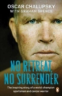 No Retreat, No Surrender : The Inspiring Story of a World-Champion Sportsman and Cancer Warrior - Book