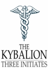 The Kybalion : A Study of the Hermetic Philosophy of Ancient Egypt and Greece - eBook