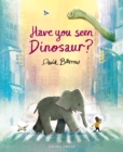 Have You Seen Dinosaur? - Book