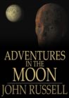 Adventures in the Moon : And Other Worlds - eBook