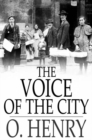 The Voice of the City : Further Stories of the Four Million - eBook