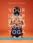 Your Upper Body, Your Yoga : Including Asymmetries & Proportions of the Whole Body - Book