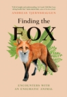 Finding the Fox : Encounters With an Enigmatic Animal - eBook