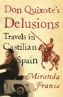 Don Quixote's Delusions : Travels in Castilian Spain - eBook