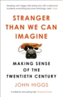 Stranger Than We Can Imagine : Making Sense of the Twentieth Century - Book
