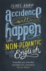 Accidence Will Happen : The Non-Pedantic Guide to English - Book