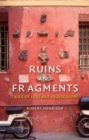 Ruins and Fragments : Tales of Loss and Rediscovery - Book