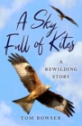 A Sky Full of Kites : A Rewilding Story - Book