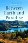 Between Earth and Paradise : An Island Life - Book
