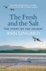 The Fresh and the Salt : The Story of the Solway - Book